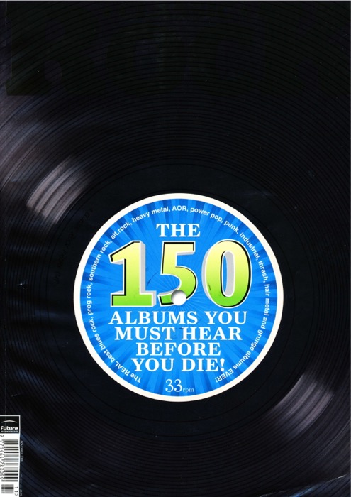 Classic Rock - November2009 150 Albums You Must Hear Before You Die
