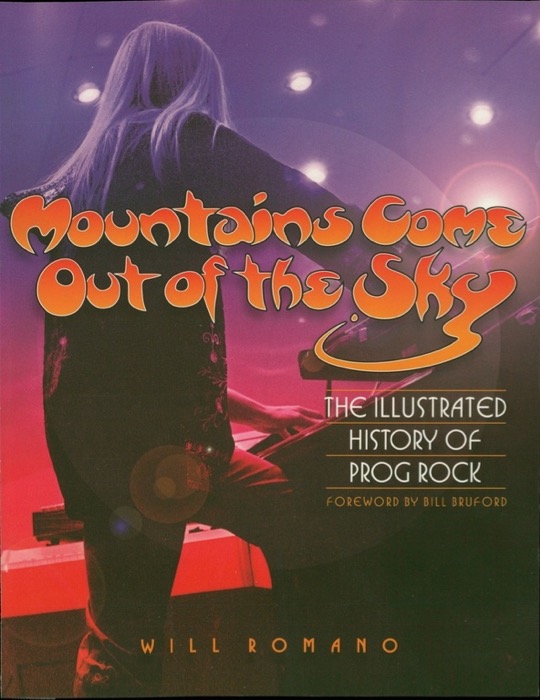 Mountains Come Out of the Sky The Illustrated History of Prog Rock