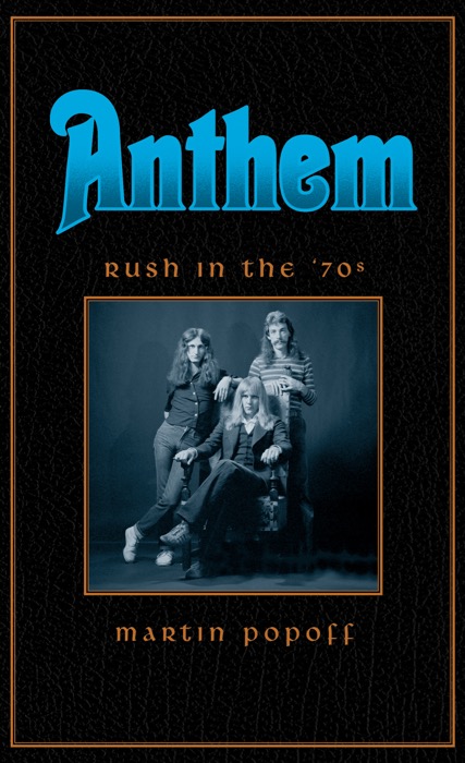 Rush - 2020 Anthem-Rush in the 1970s by Martin Popoff